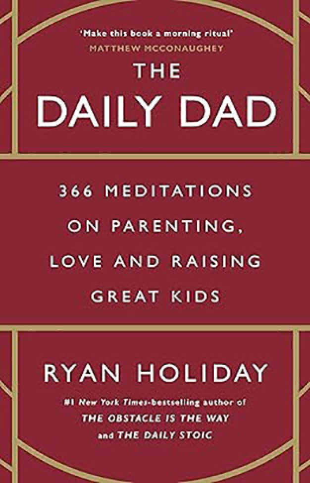 The Daily Dad 366 Meditations on Parenting, Love and Raising Great Kids